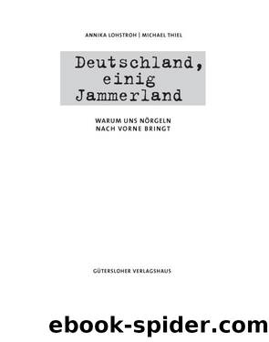 Deutschland, Einig Jammerland: Warum Uns Nörgeln Nach Vorne Bringt by Michael Thiel