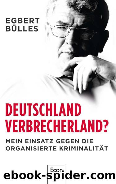 Deutschland, Verbrecherland?: Mein Einsatz gegen die organisierte Kriminalität (German Edition) by Egbert Bülles & Axel Spilcker