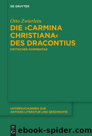 Die ,Carmina christianaÊ» des Dracontius by Kritischer Kommentar Otto Zwierlein
