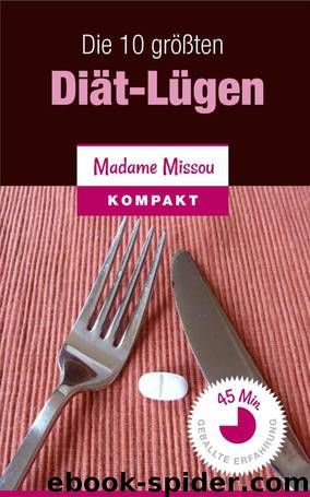 Die 10 größten Diät-Lügen (German Edition) by Madame Missou