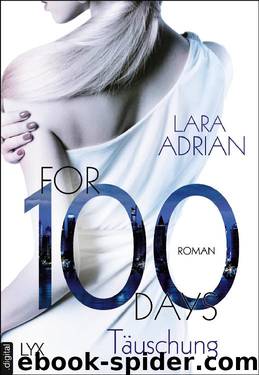 Die 100-Reihe 01 - For 100 Days - Täuschung (erotik) by Lara Adrian