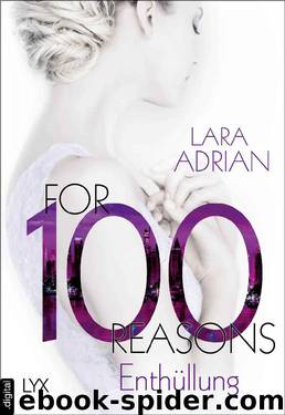 Die 100-Reihe 03 - For 100 Reasons - Enthüllung (erotik) by Lara Adrian