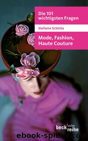 Die 101 wichtigsten Fragen Mode, Fashion, Haute Couture by Schütte Stefanie
