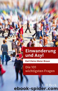 Die 101 wichtigsten Fragen: Einwanderung und Asyl by Meier-Braun Karl-Heinz