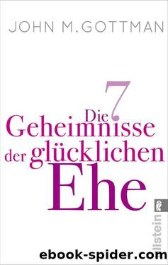 Die 7 Geheimnisse der glücklichen Ehe (German Edition) by John M Gottman