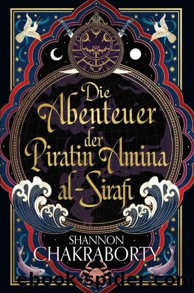 Die Abenteuer der Piratin Amina al-Sirafi by Chakraborty Shannon
