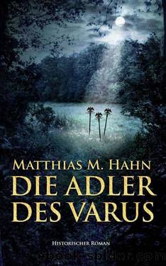 Die Adler des Varus (German Edition) by Matthias M. Hahn