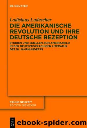 Die Amerikanische Revolution und ihre deutsche Rezeption by Ladislaus Ludescher