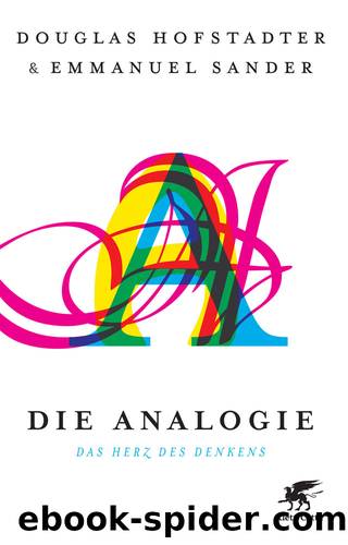 Die Analogie, Das Herz des Denkens by Hofstadter Douglas; Sander Emmanuel