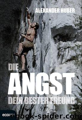 Die Angst, dein bester Freund (German Edition) by Huber Alexander