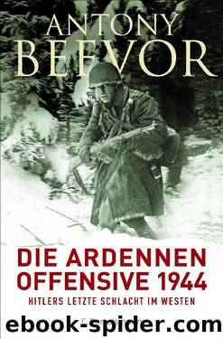 Die Ardennen-Offensive 1944 by Beevor Antony