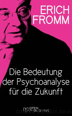 Die Bedeutung der Psychoanalyse für die Zukunft by Erich Fromm