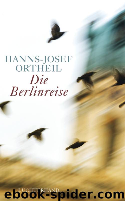 Die Berlinreise by Hanns-Josef Ortheil