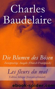 Die Blumen des Bösen - Zweisprachige Ausgabe (Deutsch-Französisch)  Les fleurs du mal - Edition bilingue (français-allemand) by Charles Baudelaire