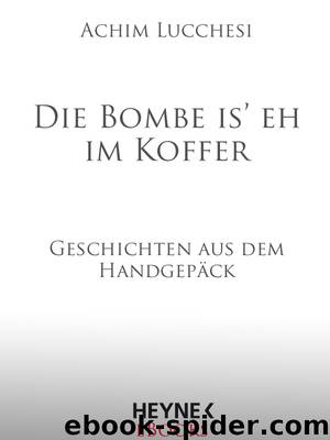 Die Bombe is' eh im Koffer by Lucchesi A