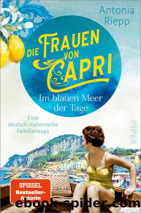 Die Capri-Reihe 01 - Die Frauen von Capri - Im blauen Meer der Tage by Riepp Antonia