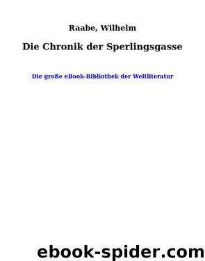 Die Chronik der Sperlingsgasse by Raabe Wilhelm