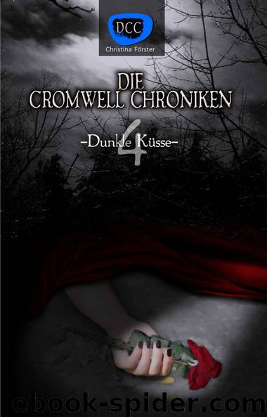 Die Cromwell Chroniken 04 - Dunkle Küsse by Christina Förster