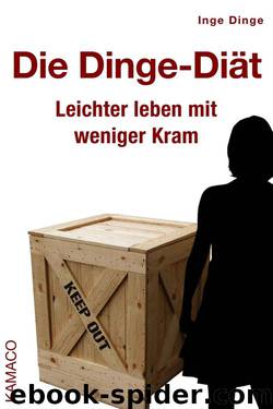 Die Dinge-Diät: Leichter leben mit weniger Kram (German Edition) by Inge Dinge