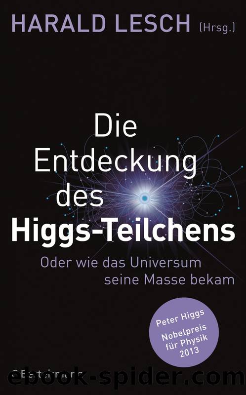 Die Entdeckung des Higgs-Teilchens - oder wie das Universum seine Masse bekam by C. Bertelsmann