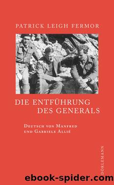 Die Entführung des Generals by Patrick Leigh Fermor