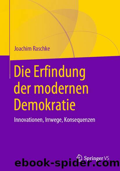 Die Erfindung der modernen Demokratie by Joachim Raschke