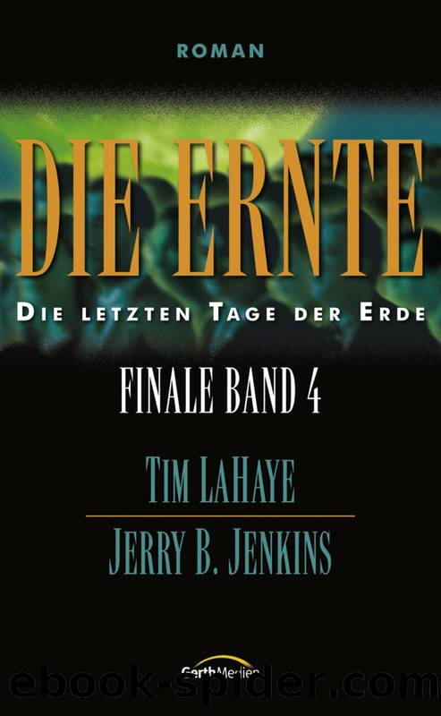 Die Ernte - Finale 4 by LaHaye Tim; Jenkins Jerry B