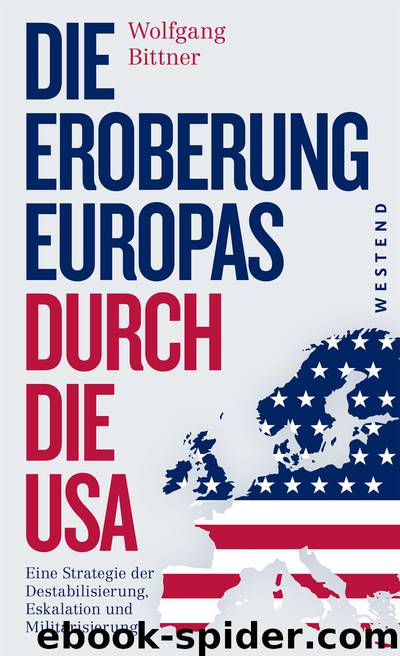 Die Eroberung Europas durch die USA by Wolfgang Bittner