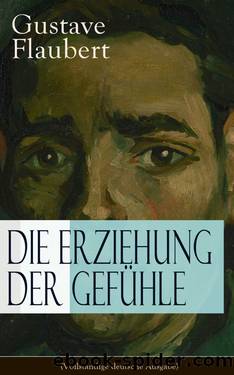 Die Erziehung der Gefühle (Vollständige deutsche Ausgabe) by Gustave Flaubert