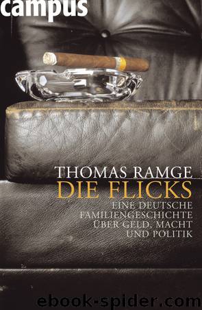 Die Flicks: Eine deutsche Familiengeschichte um Geld, Macht und Politik by Ramge Thomas