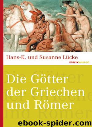 Die Götter der Griechen und Römer by Hans-K Susanne Lücke