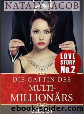 Die Gattin des Multi-Millionärs | TEIL 2 | Gelöst (True Love Staffel #2) (German Edition) by Nataly Jacob