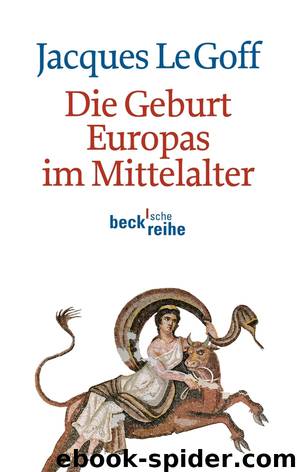 Die Geburt Europas im Mittelalter by C.H.Beck