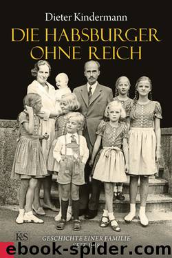 Die Habsburger ohne Reich by Dieter Kindermann