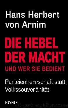 Die Hebel der Macht by Arnim Hans Herbert von