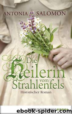 Die Heilerin vom Strahlenfels: Historischer Roman (German Edition) by Antonia Salomon