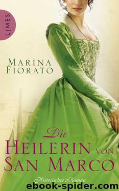 Die Heilerin von San Marco: Historischer Roman (German Edition) by Fiorato Marina