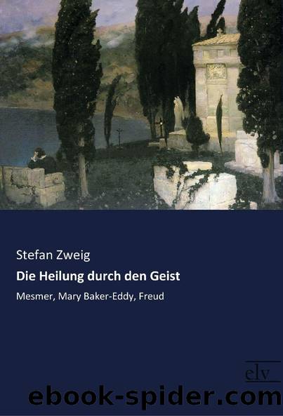 Die Heilung durch den Geist by Stefan Zweig