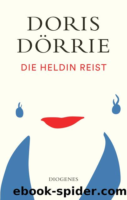 Die Heldin reist by Doris Dörrie