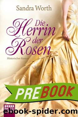 Die Herrin der Rosen - Historischer Roman by Sandra Worth