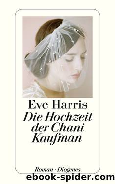 Die Hochzeit der Chani Kaufman by Harris Eve
