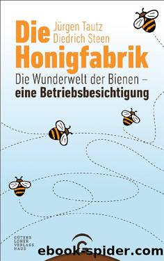 Die Honigfabrik by Tautz Jürgen; Steen Diedrich