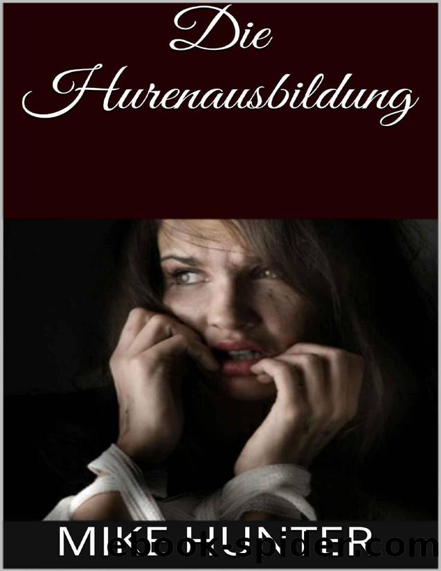 Die Hurenausbildung (German Edition) by Hunter Mike
