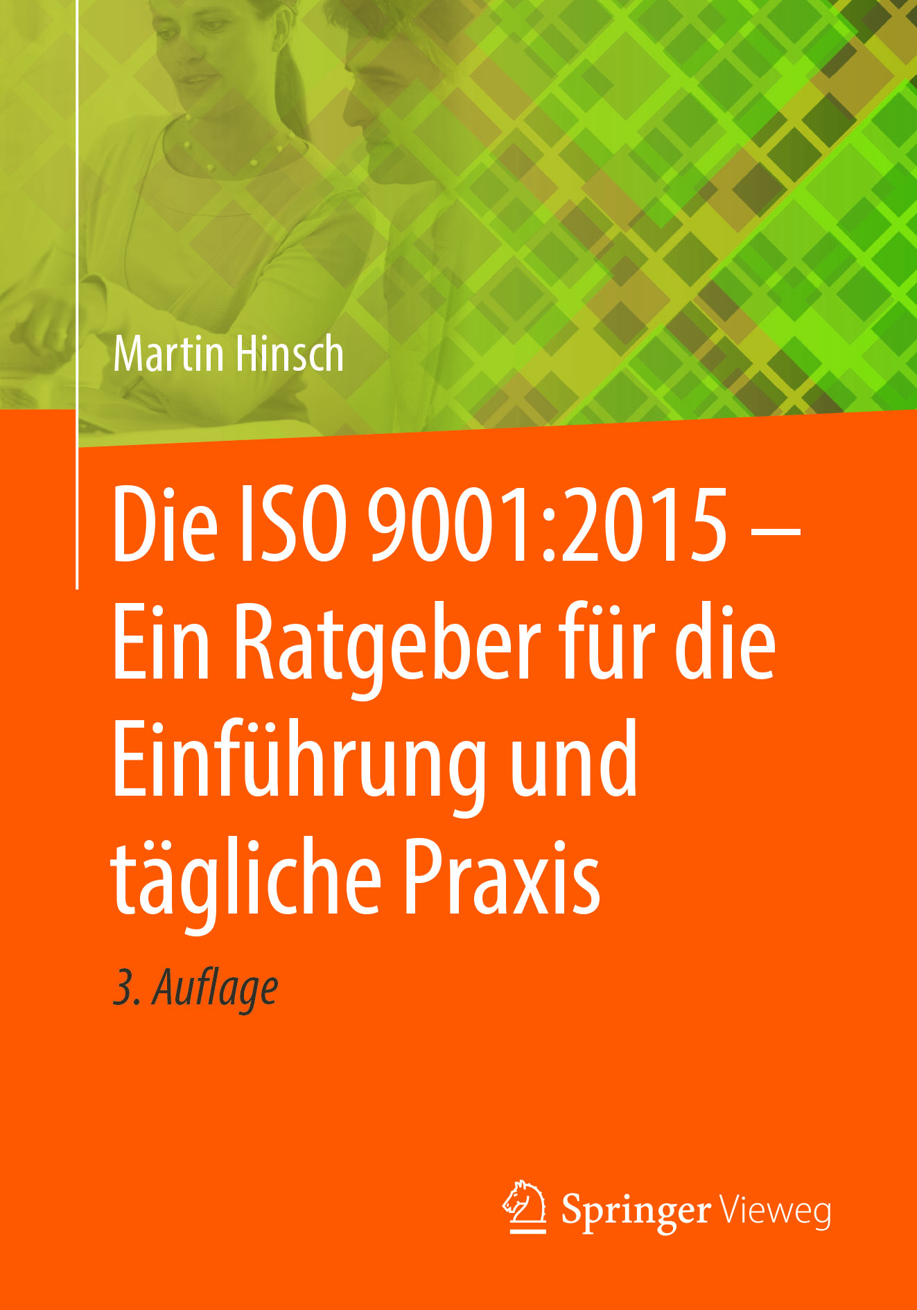 Die ISO 9001:2015 – Ein Ratgeber für die Einführung und tägliche Praxis by Martin Hinsch