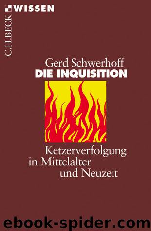 Die Inquisition - Ketzerverfolgung in Mittelalter und Neuzeit by C.H.Beck