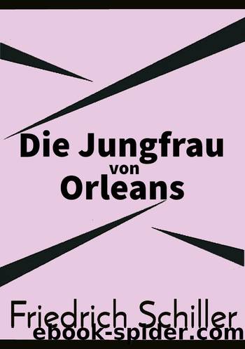 Die Jungfrau von Orleans by Schiller Friedrich