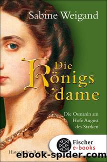 Die Königsdame. Historischer Roman by Sabine Weigand