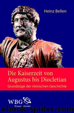 Die Kaiserzeit von Augustus bis Diocletian - Grundzüge der römischen Geschichte (www.boox.bz) by Bellen Heinz