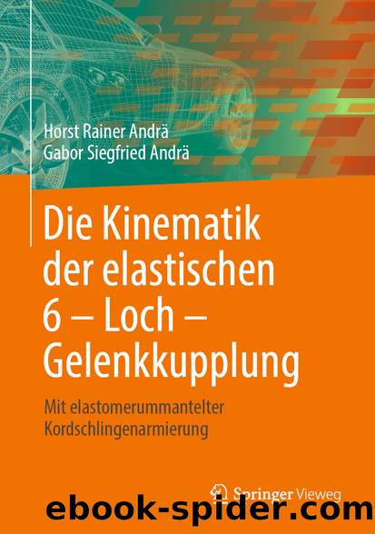 Die Kinematik der elastischen 6 – Loch – Gelenkkupplung by Horst Rainer Andrä & Gabor Siegfried Andrä