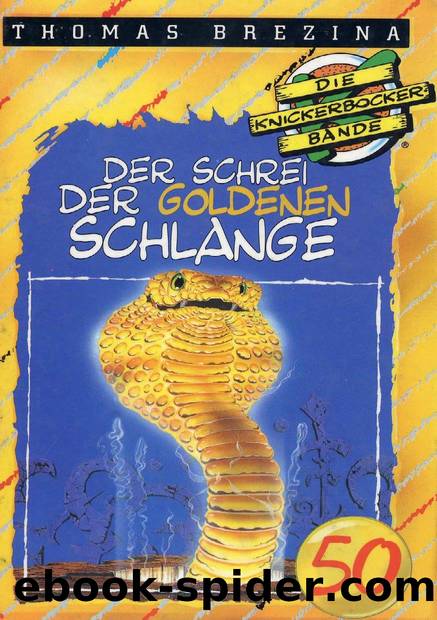 Die Knickerbocker Bande - 50 - Der Schrei der goldenen Schlange by Thomas Brezina